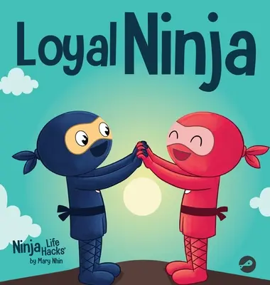 Verný nindža: detská kniha o dôležitosti vernosti - Loyal Ninja: A Children's Book About the Importance of Loyalty