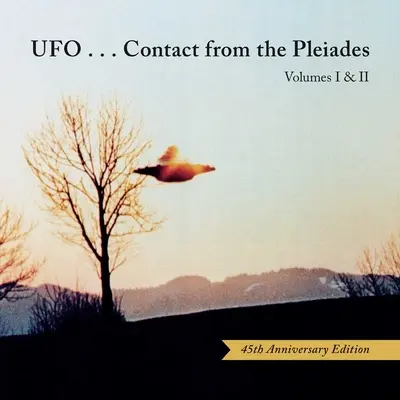 Ufo...Kontakt z Plejád (45. výročné vydanie): I. a II. zväzok - Ufo...Contact from the Pleiades (45th Anniversary Edition): Volumes I & II
