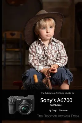 Friedmanov archív Sprievodca fotoaparátom Sony A6700 - The Friedman Archives Guide to Sony's A6700