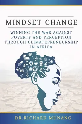 Zmena myslenia: Vyhrajte vojnu proti chudobe a vnímaniu prostredníctvom podnikania v oblasti klímy v Afrike - Mindset Change: Winning the war against poverty and perception through climatepreneurship in Africa