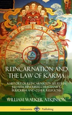 Reinkarnácia a zákon karmy: História reinkarnačných presvedčení v judaizme, hinduizme, kresťanstve, budhizme a iných náboženstvách - Reincarnation and the Law of Karma: A History of Reincarnation Beliefs in Judaism, Hinduism, Christianity, Buddhism and Other Religions