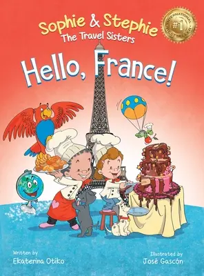 Ahoj, Francúzsko! Francúzska republika: Obrázková kniha pre deti Kulinárske cestovateľské dobrodružstvo pre deti od 4 do 8 rokov - Hello, France!: A Children's Picture Book Culinary Travel Adventure for Kids Ages 4-8