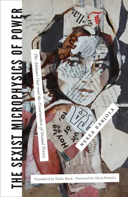 Sexistická mikrofyzika moci: Prípad Alcsser a konštrukcia sexuálneho teroru - The Sexist Microphysics of Power: The Alcsser Case and the Construction of Sexual Terror