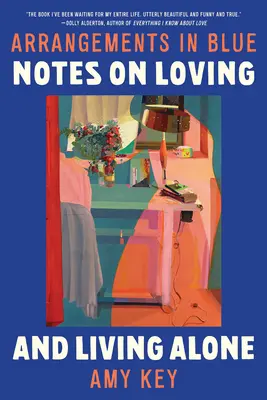 Aranžmány v modrej farbe: Poznámky o láske a živote osamote - Arrangements in Blue: Notes on Loving and Living Alone