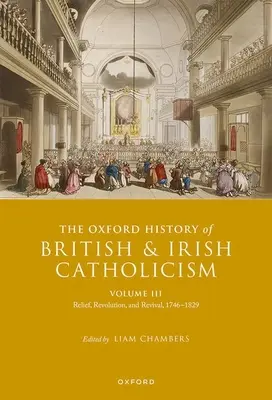 Oxfordské dejiny britského a írskeho katolicizmu, III. diel: Úľava, revolúcia a obroda, 1746-1829 - The Oxford History of British and Irish Catholicism, Volume III: Relief, Revolution, and Revival, 1746-1829