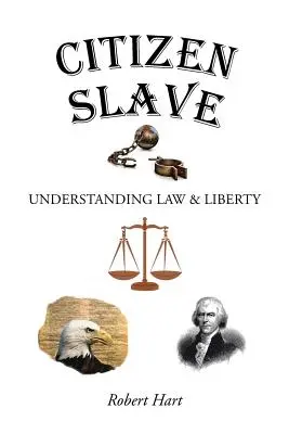 Občan otrok: Občiansky zákonník: Chápanie práva a slobody - Citizen Slave: Understanding Law & Liberty