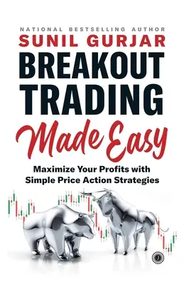 Breakout Trading Made Easy: Maximalizujte svoje zisky pomocou jednoduchých Price Action stratégií - Breakout Trading Made Easy: Maximize Your Profits with Simple Price Action Strategies