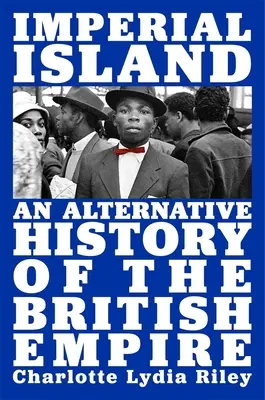 Cisársky ostrov: Inšpiratívny ostrov: Alternatívna história britského impéria - Imperial Island: An Alternative History of the British Empire