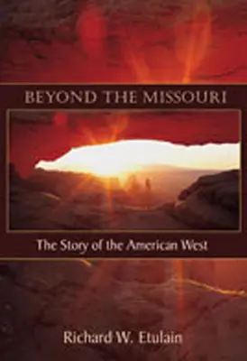 Za hranicami Missouri: Príbeh amerického Západu - Beyond the Missouri: The Story of the American West