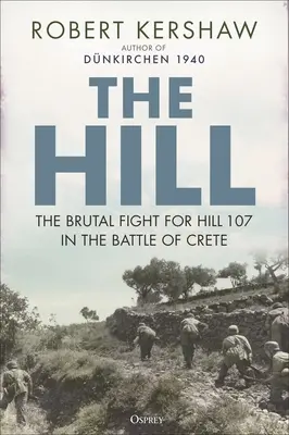 Vrch: Krutý boj o kopec 107 v bitke o Krétu - The Hill: The Brutal Fight for Hill 107 in the Battle of Crete