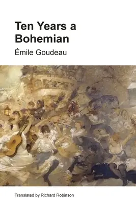 Desať rokov bohémom: Život umelca v Paríži počas Belle Epoque - Ten Years a Bohemian: An Artist's Life in Paris during the Belle Epoque