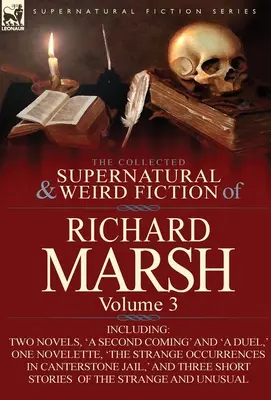 Zbierka nadprirodzených a podivných poviedok Richarda Marsha: Vrátane dvoch noviel, „Druhý príchod“ a „Súboj“, jednej novely, „Str - The Collected Supernatural and Weird Fiction of Richard Marsh: Volume 3-Including Two Novels, 'a Second Coming' and 'a Duel, ' One Novelette, 'The Str