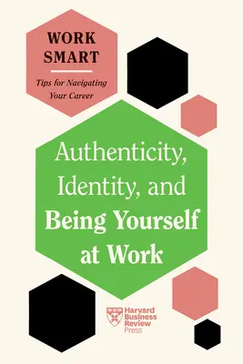 Autenticita, identita a byť sám sebou v práci - Authenticity, Identity, and Being Yourself at Work
