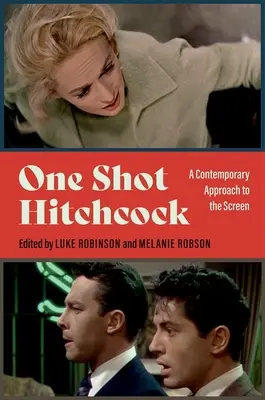 One Shot Hitchcock: Súčasný prístup k filmovému plátnu - One Shot Hitchcock: A Contemporary Approach to the Screen