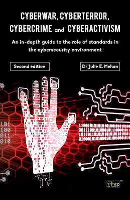 Kybervojna, kyberteror, kyberzločin: Úloha noriem v prostredí kybernetickej bezpečnosti: podrobný sprievodca - druhé vydanie - Cyberwar, Cyberterror, Cybercrime: An In-Depth Guide to the Role of Standards in the Cybersecurity Environment - Second Edition