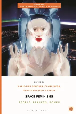 Vesmírny feminizmus: Ľudia, planéty, moc - Space Feminisms: People, Planets, Power