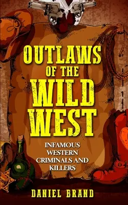 Zločinci z Divokého západu: Vydanie: Západný divoký západ, s. 3: Neslávne známi západní zločinci a vrahovia - Outlaws of the Wild West: Infamous Western Criminals and Killers