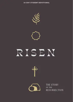 Risen - Teen Devotional (Vzkriesenie - pobožnosť pre dospievajúcich): Príbeh vzkriesenia, 5. diel - Risen - Teen Devotional: The Story of the Resurrection Volume 5