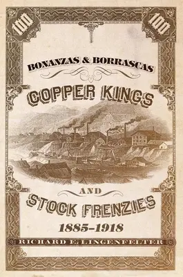 Bonanzas & Borrascas, Volume 27: Medení králi a burzové šialenstvá, 1885-1918 - Bonanzas & Borrascas, Volume 27: Copper Kings and Stock Frenzies, 1885-1918
