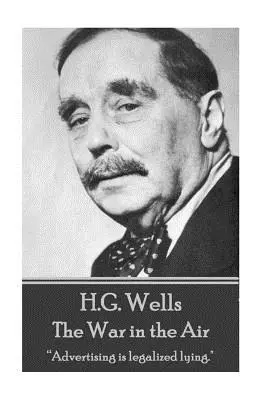 H. G. Wells - Vojna vo vzduchu: Reklama je legalizované klamstvo.