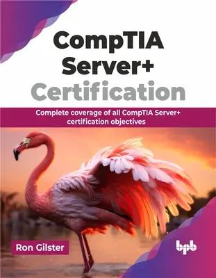 Certifikácia Comptia Server+: Kompletné pokrytie všetkých cieľov certifikácie Comptia Server+ - Comptia Server+ Certification: Complete Coverage of All Comptia Server+ Certification Objectives