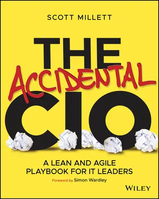Náhodný CIO: A Lean and Agile Playbook for It Leaders (Štíhla a agilná príručka pre vedúcich pracovníkov v oblasti IT) - The Accidental CIO: A Lean and Agile Playbook for It Leaders