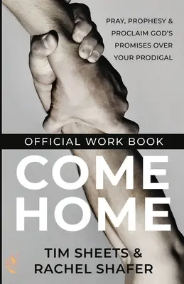 Vráť sa domov Oficiálny pracovný zošit: Modli sa, prorokuj a ohlasuj Božie zasľúbenia nad svojím márnotratným dieťaťom - Come Home Official Workbook: Pray, Prophesy, and Proclaim God's Promises Over Your Prodigal