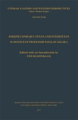 Texty a intertexty Josepha Conrada: Na počesť profesora Wieslawa Krajku - Joseph Conrad's Texts and Intertexts: In Honor of Professor Wieslaw Krajka