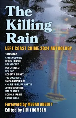 Vražedný dážď: Zločin na ľavom pobreží 2024 Antológia - The Killing Rain: Left Coast Crime 2024 Anthology