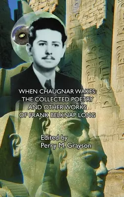 Keď sa Chaugnar prebudí: Zbierka poézie a iné diela Franka Belknapa Longa - When Chaugnar Wakes: The Collected Poetry and Other Works of Frank Belknap Long