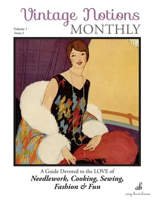 Mesačník Vintage Notions - číslo 2: Príručka venovaná láske k vyšívaniu, vareniu, šitiu, móde a zábave - Vintage Notions Monthly - Issue 2: A Guide Devoted to the Love of Needlework, Cooking, Sewing, Fasion & Fun