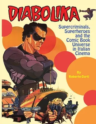 Diabolika Superzločinci, superhrdinovia a komiksový svet v talianskej kinematografii - Diabolika Supercriminals, Superheroes and the Comic Book Universe in Italian Cinema