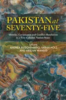 Pakistan v sedemdesiatich piatich rokoch: Identita, správa vecí verejných a riešenie konfliktov v postkoloniálnom národnom štáte - Pakistan at Seventy-Five: Identity, Governance and Conflict-Resolution in a Post-Colonial Nation-State