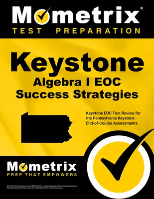 Keystone Algebra I Eoc Success Strategies Study Guide: Keystone Eoc Test Review for the Pennsylvania Keystone End-Of-Course Assessments (Prehľad testov Eoc) - Keystone Algebra I Eoc Success Strategies Study Guide: Keystone Eoc Test Review for the Pennsylvania Keystone End-Of-Course Assessments
