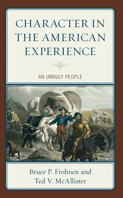 Postava v americkej skúsenosti: Nepoddajný ľud - Character in the American Experience: An Unruly People