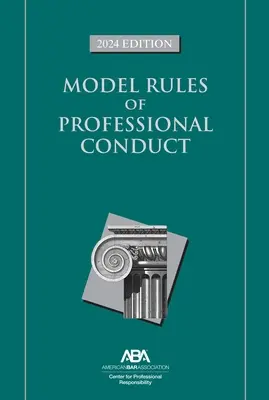 Vzorové pravidlá profesionálneho správania, vydanie 2024 - Model Rules of Professional Conduct, 2024 Edition