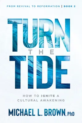 Obráťte príliv: Ako zapaľovať kultúrne prebudenie, 2. diel - Turn the Tide: How to Ignite a Cultural Awakening Volume 2