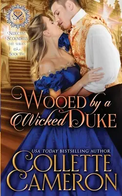 Wooed by a Wicked Duke: Dobrodružná historická romanca z regentského obdobia: Zmyselné manželstvo z rozumu - Wooed by a Wicked Duke: A Sensual Marriage of Convenience Regency Historical Romance Adventure