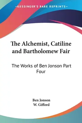 Alchymista, Catiline a Bartolomej Fair: Diela Bena Jonsona, štvrtá časť - The Alchemist, Catiline and Bartholomew Fair: The Works of Ben Jonson Part Four