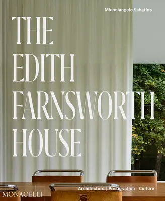 Dom Edith Farnsworthovej: Hradný dom: architektúra, ochrana, kultúra - The Edith Farnsworth House: Architecture, Preservation, Culture