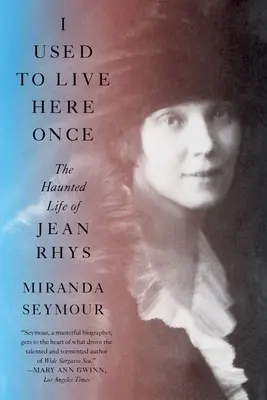 Kedysi som tu žil: Strašidelný život Jeana Rhysa - I Used to Live Here Once: The Haunted Life of Jean Rhys