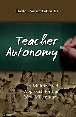Autonómia učiteľa: Všestranný prístup pre nové tisícročie - Teacher Autonomy: A Multifaceted Approach for the New Millennium