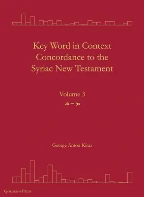Kľúčové slovo v kontexte Konkordancia k Novému zákonu v sýrčine: 3. zväzok - Key Word in Context Concordance to the Syriac New Testament: Volume 3