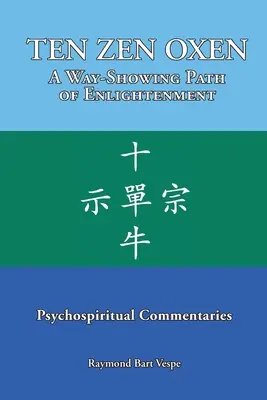 TEN ZEN OXEN Cesta ukazujúca cestu osvietenia: Psychospirituálne komentáre - TEN ZEN OXEN A Way-Showing Path of Enlightenment: Psychospiritual Commentaries