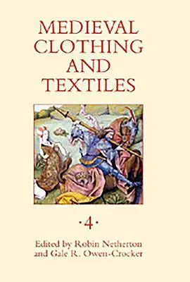 Stredoveké odevy a textílie, zväzok 4 - Medieval Clothing and Textiles, Volume 4