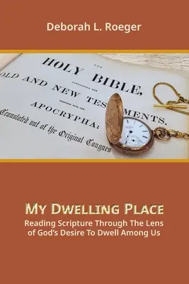 Miesto môjho obydlia: Vyznanie: Čítanie Svätého písma cez prizmu Božej túžby prebývať medzi nami - My Dwelling Place: Reading Scripture Through The Lens Of God's Desire To Dwell Among Us