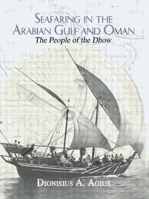 Námorná plavba v Arabskom zálive a Ománe: Ľudia z dhow - Seafaring in the Arabian Gulf and Oman: People of the Dhow