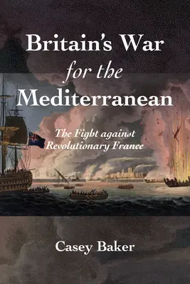 Britská vojna o Stredomorie: Boj proti revolučnému Francúzsku - Britain's War for the Mediterranean: The Fight Against Revolutionary France