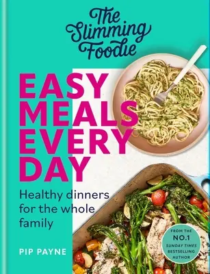 The Slimming Foodie Jednoduché jedlá na každý deň: Zdravé večere pre celú rodinu - The Slimming Foodie Easy Meals Every Day: Healthy Dinners for the Whole Family