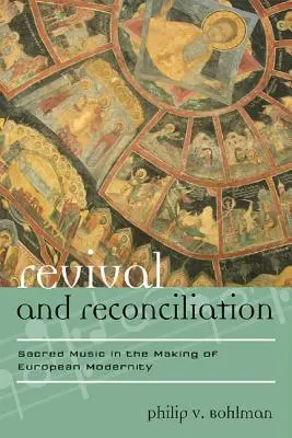 Oživenie a zmierenie: Sakrálna hudba pri vytváraní európskej moderny - Revival and Reconciliation: Sacred Music in the Making of European Modernity